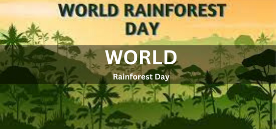 World Rainforest Day  [विश्व वर्षावन दिवस]
